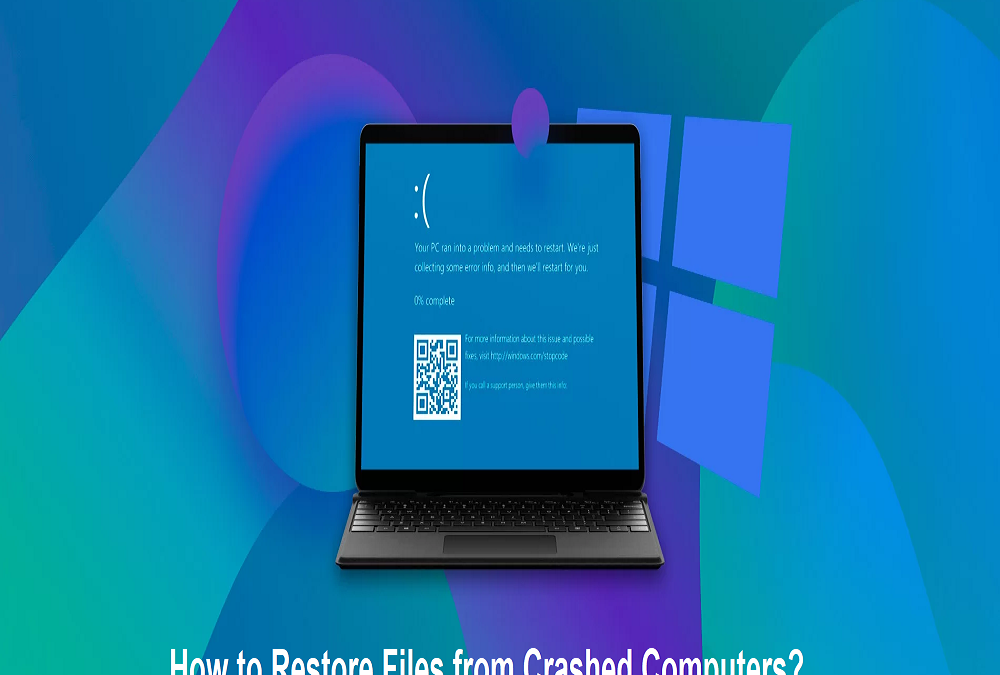 How to Restore Files from Crashed Computers?